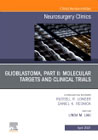 Glioblastoma, Part II: Molecular Targets and Clinical Trials, An Issue of Neurosurgery Clinics of North America