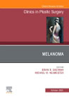 Melanoma, An Issue of Clinics in Plastic Surgery