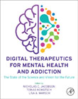Digital Therapeutics for Mental Health and Addiction: The State of the Science and Vision for the Future