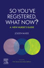 So Youve Registered, What Now?: A New Nurses Guide.