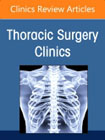 Controversies in Thoracic Surgery, An Issue of Thoracic Surgery Clinics