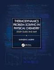 Thermodynamics Problem Solving in Physical Chemistry: Study Guide and Map