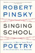 Singing School - Learning to Write (and Read) Poetry by Studying with the Masters