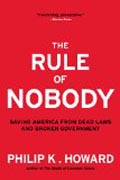 The Rule of Nobody - Saving America from Dead Laws and Broken Government