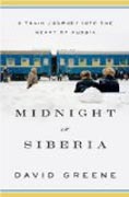 Midnight in Siberia - A Train Journey into the Heart of Russia