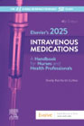 Elseviers 2025 Intravenous Medications: A Handbook for Nurses and Health Professionals