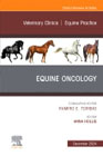 Equine Oncology, An Issue of Veterinary Clinics of North America: Equine Practice
