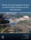 Climate and Anthropogenic Impacts on Earth Surface Processes in the Anthropocene