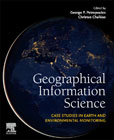 Geographical Information Science: Case Studies in Earth and Environmental Monitoring