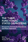 The Three Functional States of Proteins: Structured, Intrinsically Disordered, and Phase Separated