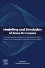 Modelling and Simulation of Sono-Processes: Fundamental and Semi Empirical Approaches for Ultrasound-Assisted Processes and Sonochemistry