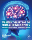 Targeted Therapy for the Central Nervous System: Formulation, Clinical Challenges, and Regulatory Strategies