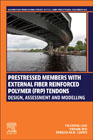 Prestressed Members with External Fiber Reinforced Polymer (FRP) Tendons: Design, Assessment and Modelling