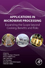 Applications in Microwave Processing: Expanding the Scope beyond Cooking, Benefits and Risks