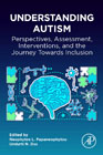 Understanding Autism: Perspectives, Assessment, Interventions, and the Journey Towards Inclusion