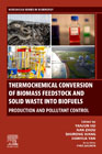 Thermochemical Conversion of Biofuels from Biomass Feedstock and Solid Waste: Production and Pollutant Control
