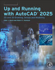 Up and Running with AutoCAD®  2025: 2D and 3D Drawing, Design and Modeling