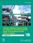Ludwigs Applied Process Design for Chemical and Petrochemical Plants Incorporating Process Safety Incidents: Volume 1B