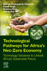 Technological Pathways for Africas Net-Zero Economy: Technology Solutions to Unlock Africas Sustainable Future
