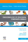 Endocrinology of Zoological Companion Animals, An Issue of Veterinary Clinics of North America: Exotic Animal Practice