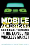Mobile advertising: supercharge your brand in the exploding wireless market