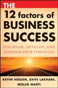 The 12 factors of business success: discover, develop and leverage your strengths