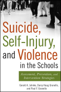 Suicide, self-injury, and violence in the schools: assessment, prevention, and intervention strategies