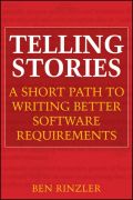 Telling stories: a short path to writing better software requirements