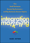 Integration marketing: how small businesses become big businesses and big businesses become empires