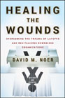 Healing the wounds: overcoming the trauma of layoffs and revitalizing downsized organizations