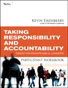 Taking responsibility and accountability participant workbook: creating remarkable leaders