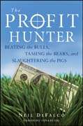 The profit hunter: beating the bulls, taming the bears, and slaughtering the pigs