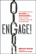 Engage: the complete guide for brands and businesses to build, cultivate, and measure success in the new web