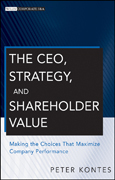 The CEO, strategy, and shareholder value: making the choices that maximize company performance
