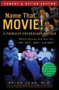 Name that movie! A painless vocabulary builder: comedy and action edition : watch movies and ace the SAT, ACT, GED and GRE!
