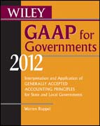 Wiley GAAP for governments 2012: interpretation and application of generally accepted accounting principles for state and local governments