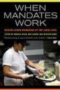 When Mandates Work - A Case Study in Raising Wage and Health Standards