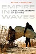 Empire in Waves - A Political History of Surfing