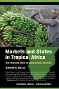 Markets and States in Tropical Africa - The Political Basis of Agricultural Policies