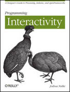 Programming interactivity: a guide for processing, Arduino, and OpenFrameworks : design, create, develop, interact