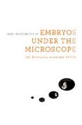 Embryos under the Microscope - The Diverging Meanings of Life