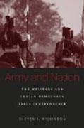 Army and Nation - The Military and Indian Democracy since Independence