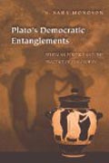 Plato´s Democratic Entanglements - Athenian Politics & the Practice of Philosophy
