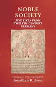 Noble society: Five lives from twelfth-century Germany