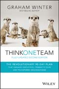 Think One Team: The Revolutionary 90 Day Plan that Engages Employees, Connects Silos and Transforms Organisations