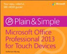 Microsoft Office Professional 2013 for Touch Devices Plain and Simple