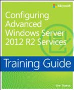 Training Guide: Configuring Advanced Windows Server R2 Services
