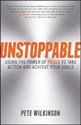 Unstoppable: Using the power of focus to take action and achieve your goals