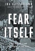 Fear Itself - The New Deal and the Origins of Our Time