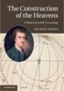 The construction of the heavens: william herschel's cosmology
